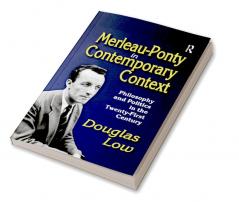 Merleau-Ponty in Contemporary Context