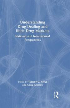 Understanding Drug Dealing and Illicit Drug Markets