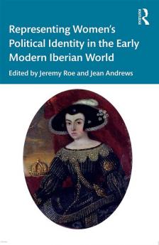 Representing Women's Political Identity in the Early Modern Iberian World