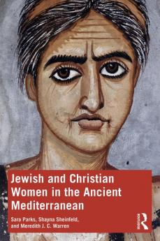 Jewish and Christian Women in the Ancient Mediterranean