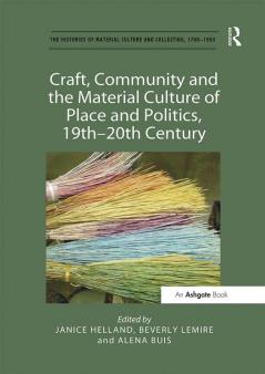 Craft Community and the Material Culture of Place and Politics 19th-20th Century
