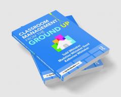 Classroom Management From the Ground Up