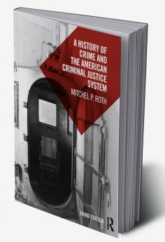 History of Crime and the American Criminal Justice System