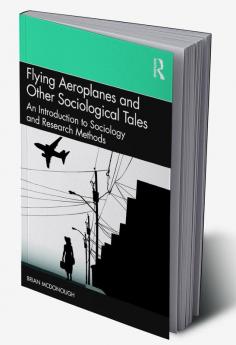 Flying Aeroplanes and Other Sociological Tales