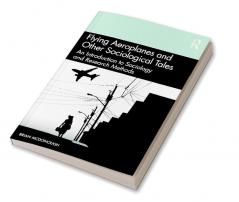 Flying Aeroplanes and Other Sociological Tales