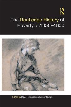 The Routledge History of Poverty c.1450–1800