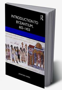 Introduction to Byzantium 602–1453