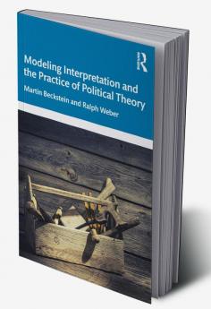 Modeling Interpretation and the Practice of Political Theory