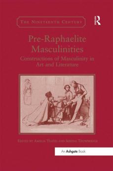 Pre-Raphaelite Masculinities