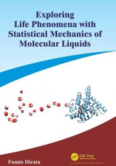 Exploring Life Phenomena with Statistical Mechanics of Molecular Liquids