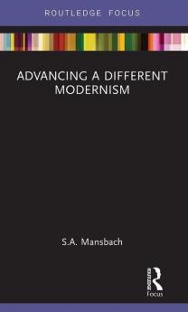 Advancing a Different Modernism