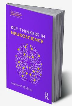 Key Thinkers in Neuroscience
