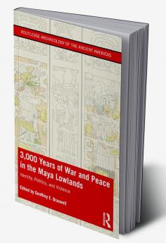 3000 Years of War and Peace in the Maya Lowlands