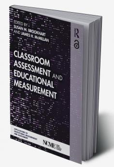 Classroom Assessment and Educational Measurement