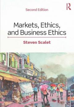 MARKETS ETHICS AND BUSINESS ETHICS