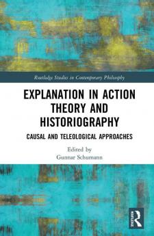 Explanation in Action Theory and Historiography