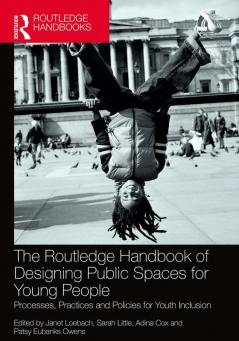 Routledge Handbook of Designing Public Spaces for Young People