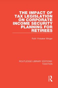 Impact of Tax Legislation on Corporate Income Security Planning for Retirees