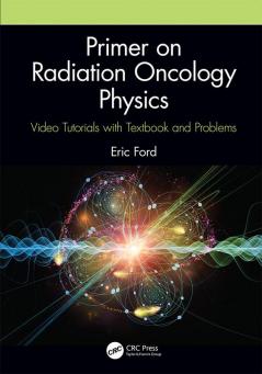 Primer on Radiation Oncology Physics