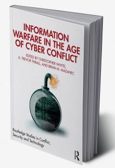 Information Warfare in the Age of Cyber Conflict