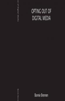 Opting Out of Digital Media