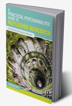 Practical Psychoanalytic Guide to Reflexive Research