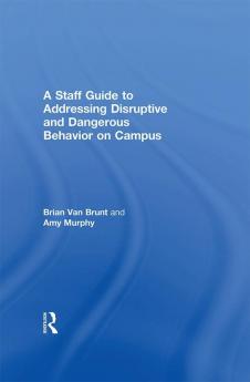 Staff Guide to Addressing Disruptive and Dangerous Behavior on Campus