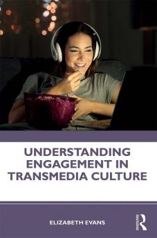 Understanding Engagement in Transmedia Culture