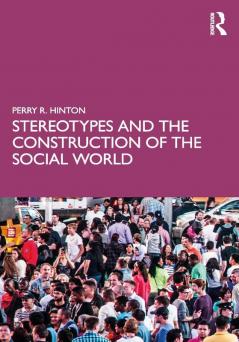 Stereotypes and the Construction of the Social World