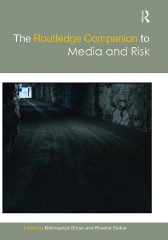 The Routledge Companion to Media and Risk