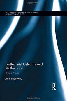 Postfeminist Celebrity and Motherhood