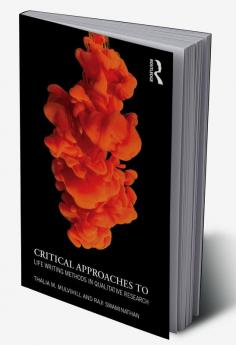 Critical Approaches to Life Writing Methods in Qualitative Research