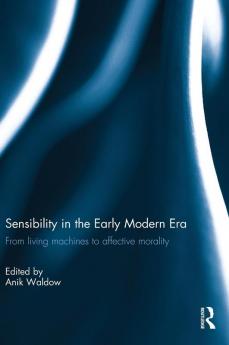 Sensibility in the Early Modern Era