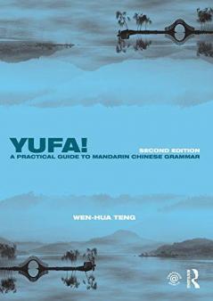 Yufa! a Practical Guide to Mandarin Chinese Grammar
