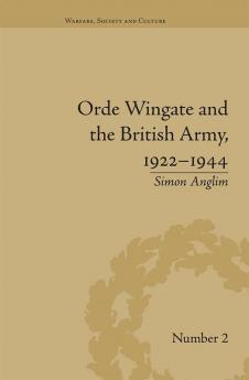 Orde Wingate and the British Army 1922-1944