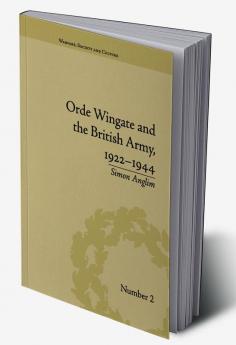 Orde Wingate and the British Army 1922-1944