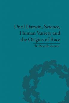 Until Darwin Science Human Variety and the Origins of Race