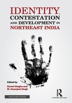 Identity Contestation and Development in Northeast India
