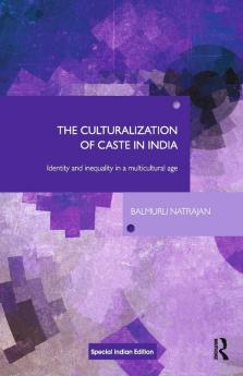 The Culturalization of Caste in India