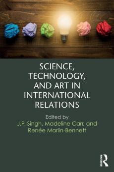 Science Technology and Art in International Relations