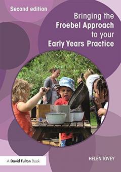 Bringing the Froebel Approach to your Early Years Practice