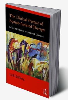 THE CLINICAL PRACTICE OF EQUINE ASSISTED THERAPY INCLUDING HORSES IN HUMAN HEALTHCARE (PB 2018)