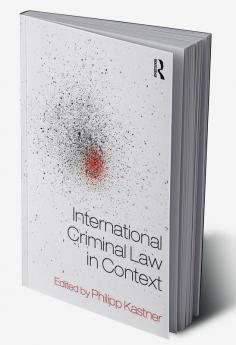 International Criminal Law in Context