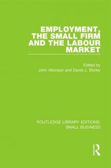 Employment the Small Firm and the Labour Market