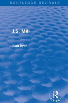 J.S. Mill (Routledge Revivals)