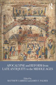 Apocalypse and Reform from Late Antiquity to the Middle Ages