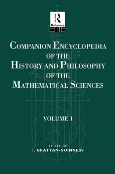 Companion Encyclopedia of the History and Philosophy of the Mathematical Sciences