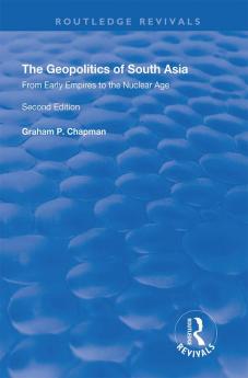 Geopolitics of South Asia: From Early Empires to the Nuclear Age