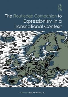 Routledge Companion to Expressionism in a Transnational Context