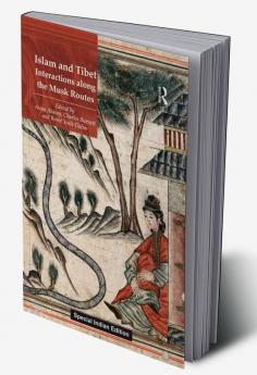 Islam and Tibet – Interactions along the Musk Routes